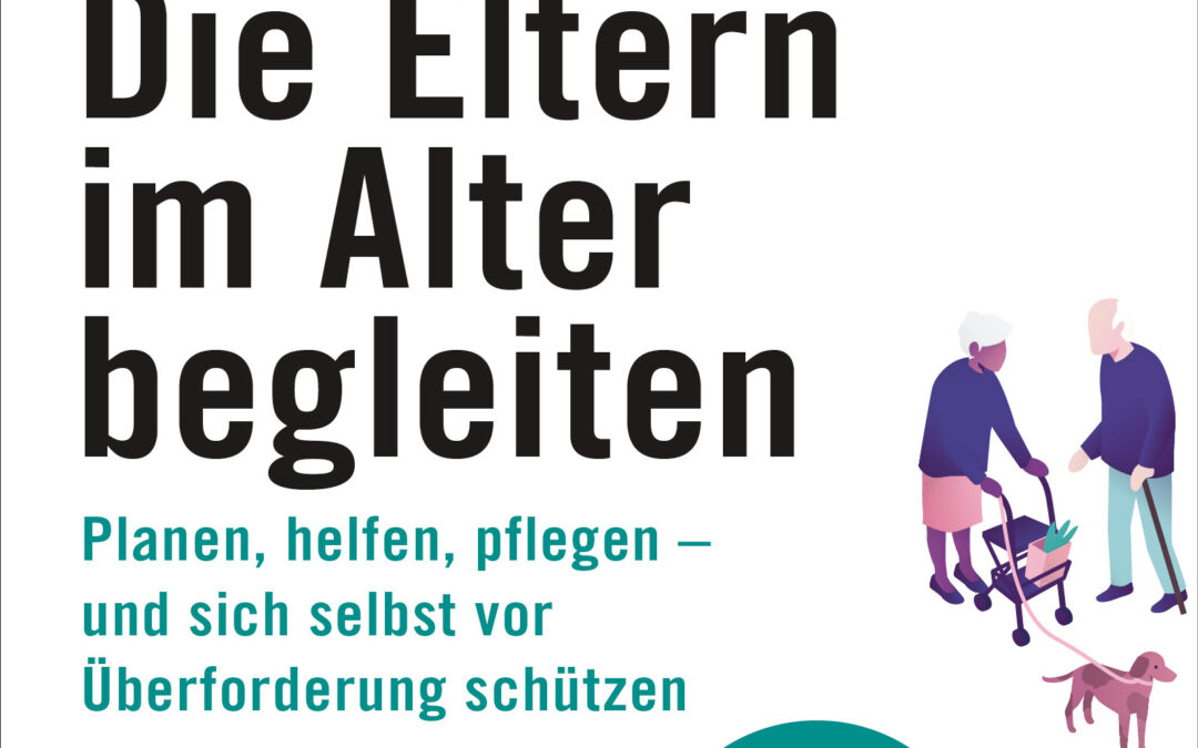 Buch-Tipp: Die Eltern im Alter begleiten